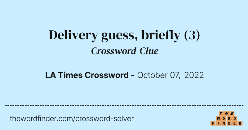 Delivery guess, briefly crossword clue image