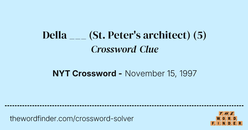 Della ___ (St. Peter's architect) crossword clue image
