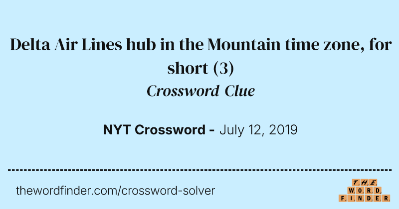 Delta Air Lines hub in the Mountain time zone, for short crossword clue image