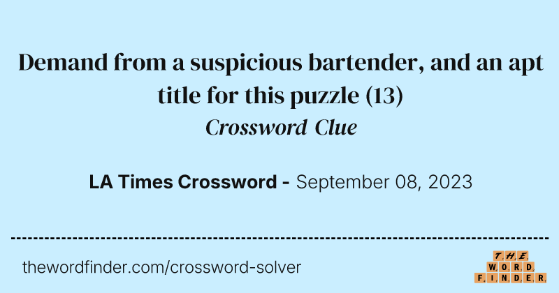 Demand from a suspicious bartender, and an apt title for this puzzle crossword clue image