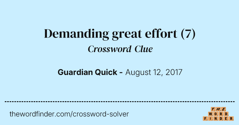 Demanding great effort crossword clue image