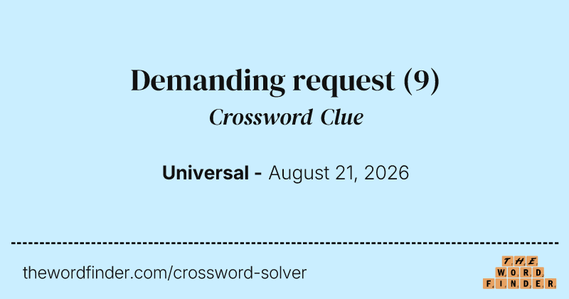 Demanding request crossword clue image