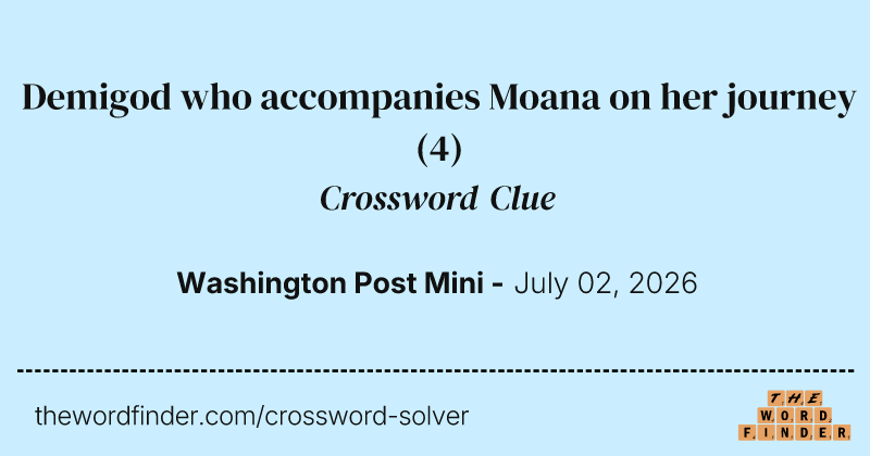 Demigod who accompanies Moana on her journey crossword clue image