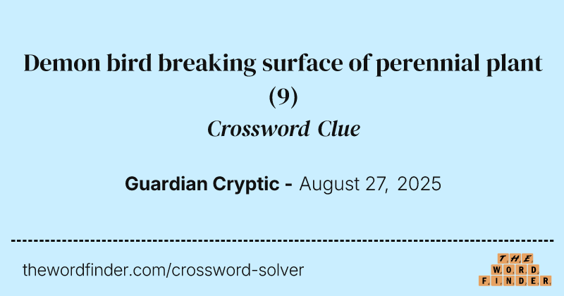 Demon bird breaking surface of perennial plant crossword clue image