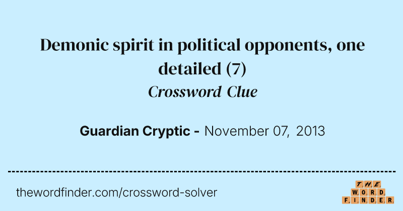 Demonic spirit in political opponents, one detailed crossword clue image