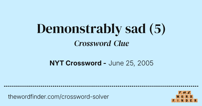 Demonstrably sad crossword clue image