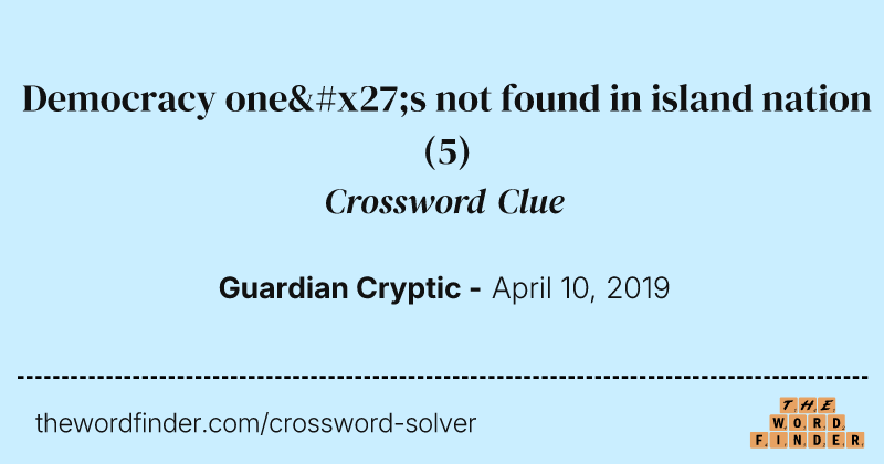 Democracy one's not found in island nation crossword clue image