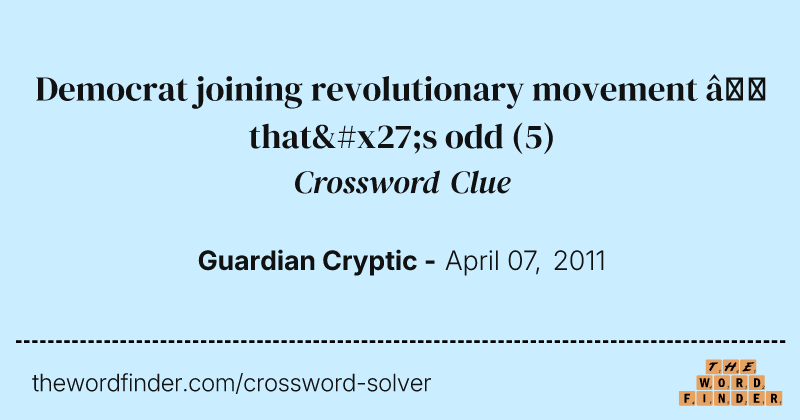 Democrat joining revolutionary movement — that's odd crossword clue image