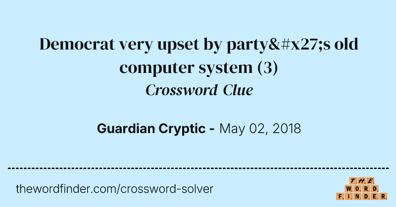 Democrat very upset by party's old computer system crossword clue image