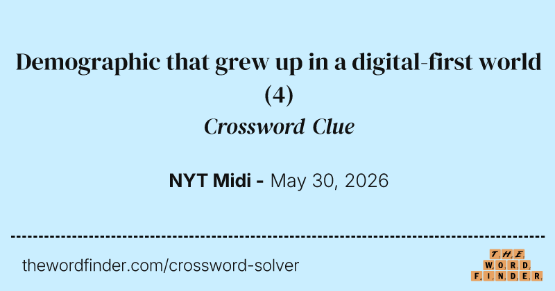 Demographic that grew up in a digital-first world crossword clue image