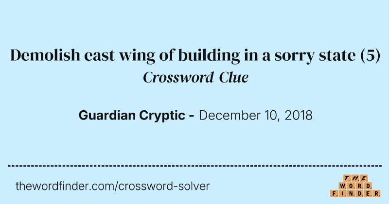 Demolish east wing of building in a sorry state crossword clue image