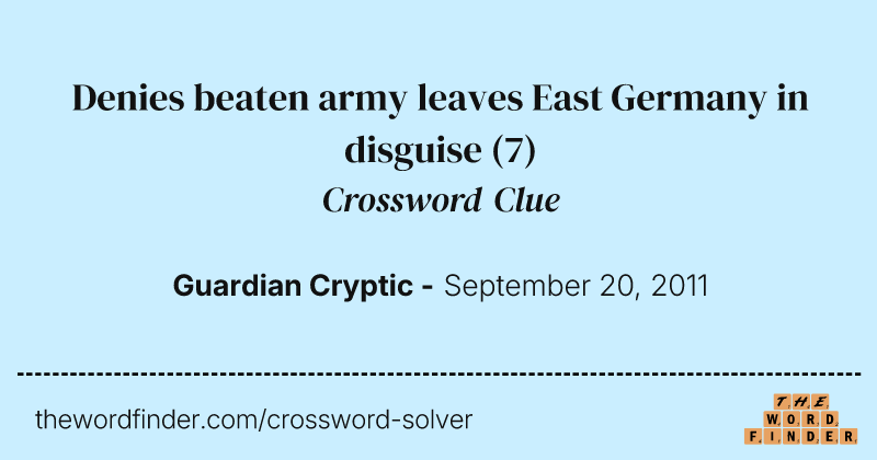 Denies beaten army leaves East Germany in disguise crossword clue image
