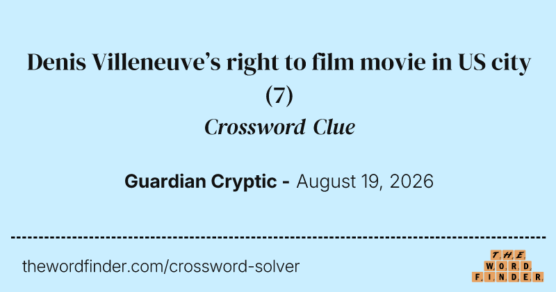 Denis Villeneuve’s right to film movie in US city crossword clue image