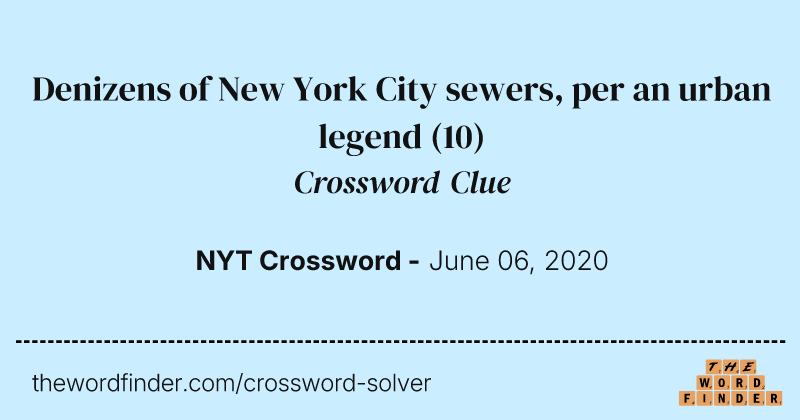 Denizens of New York City sewers, per an urban legend crossword clue image