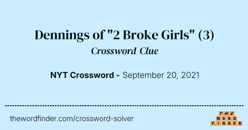 Dennings of "2 Broke Girls" crossword clue image