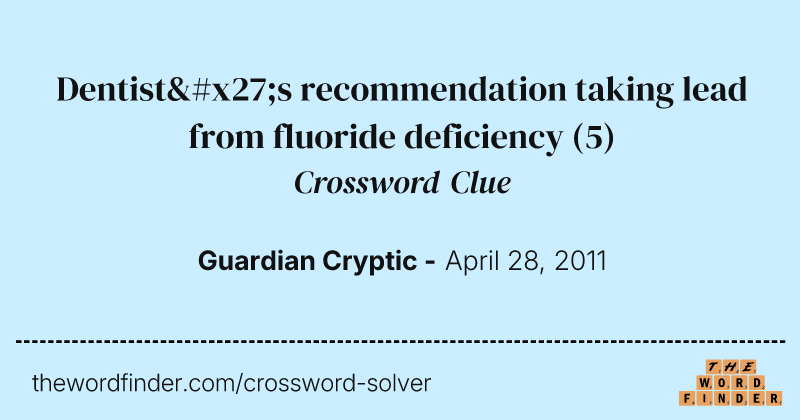 Dentist's recommendation taking lead from fluoride deficiency crossword clue image