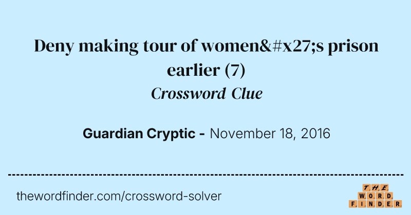 Deny making tour of women's prison earlier crossword clue image