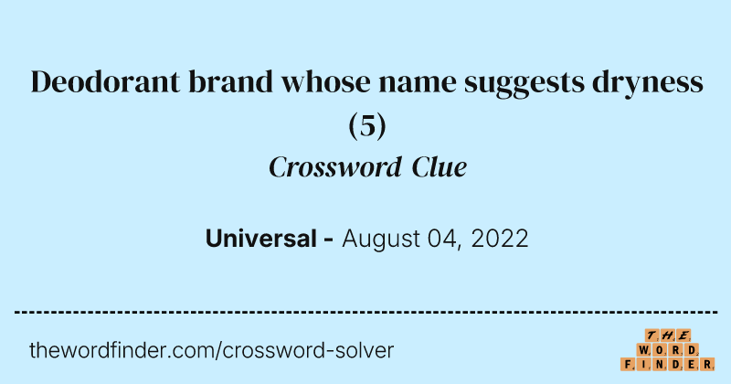 Deodorant brand whose name suggests dryness crossword clue image