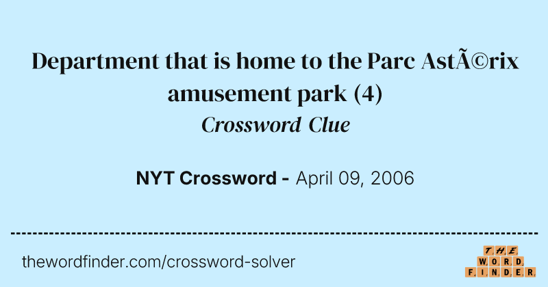 Department that is home to the Parc Astérix amusement park crossword clue image