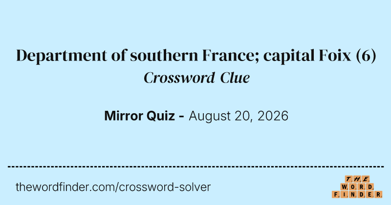 Department of southern France; capital Foix crossword clue image