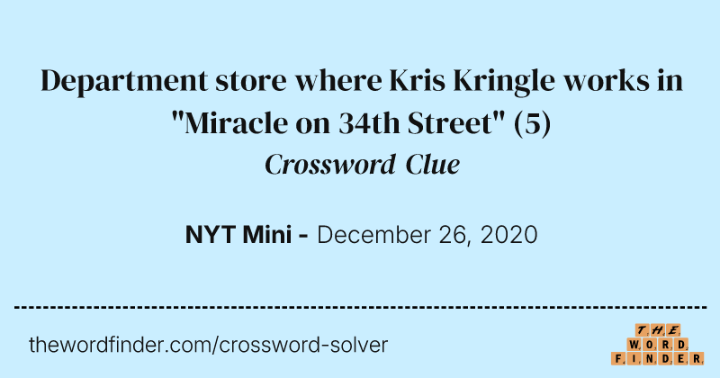 Department store where Kris Kringle works in "Miracle on 34th Street" crossword clue image
