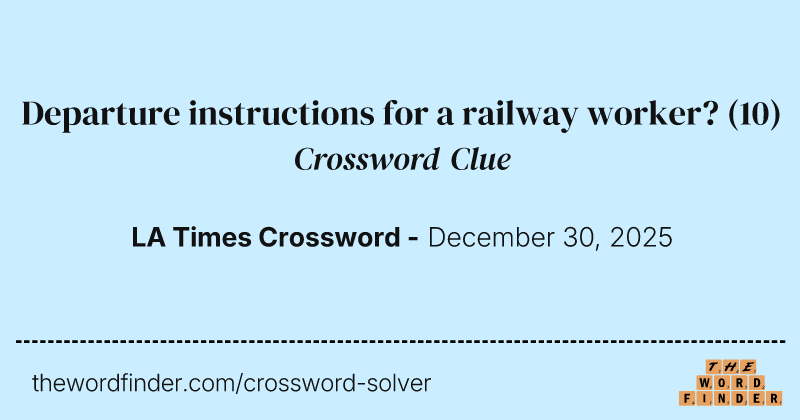 Departure instructions for a railway worker? crossword clue image