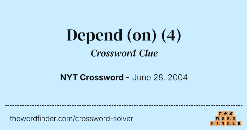 Depend (on) crossword clue image