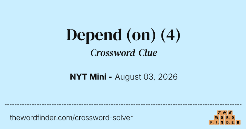 Depend (on) crossword clue image