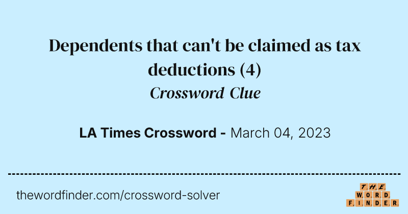 Dependents that can't be claimed as tax deductions crossword clue image