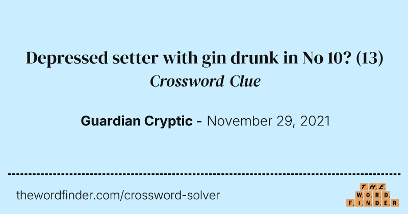 Depressed setter with gin drunk in No 10? crossword clue image