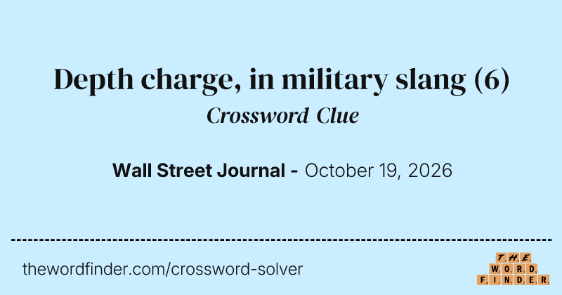 Depth charge, in military slang crossword clue image