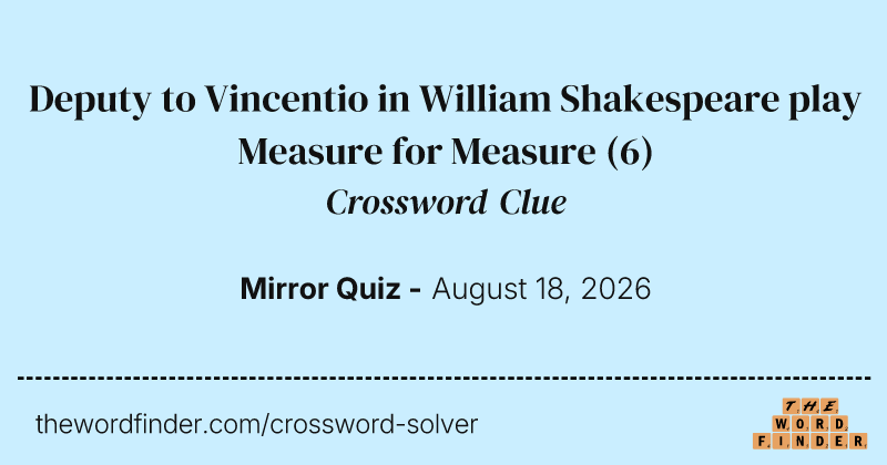 Deputy to Vincentio in William Shakespeare play Measure for Measure crossword clue image