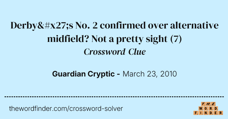 Derby's No. 2 confirmed over alternative midfield? Not a pretty sight crossword clue image