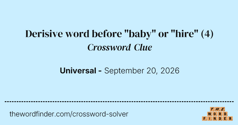 Derisive word before "baby" or "hire" crossword clue image