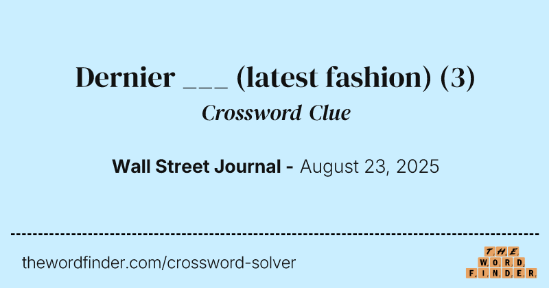 Dernier ___ (latest fashion) crossword clue image