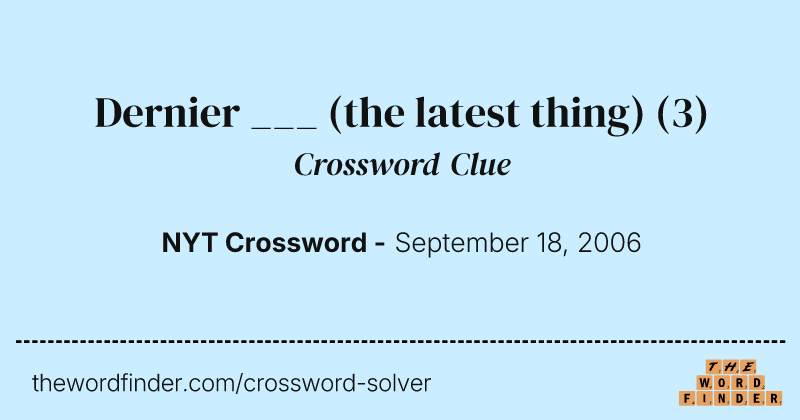 Dernier ___ (the latest thing) crossword clue image