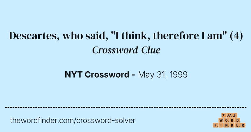 Descartes, who said, "I think, therefore I am" crossword clue image