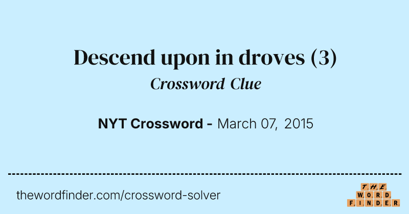 Descend upon in droves crossword clue image