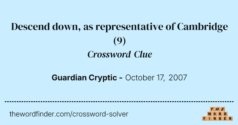 Descend down, as representative of Cambridge crossword clue image