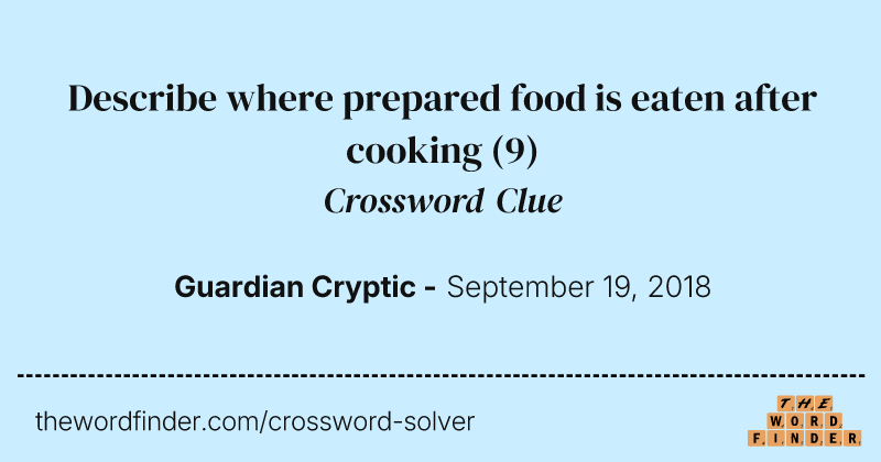 Describe where prepared food is eaten after cooking crossword clue image