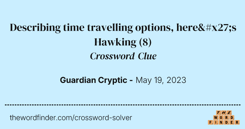 Describing time travelling options, here's Hawking crossword clue image
