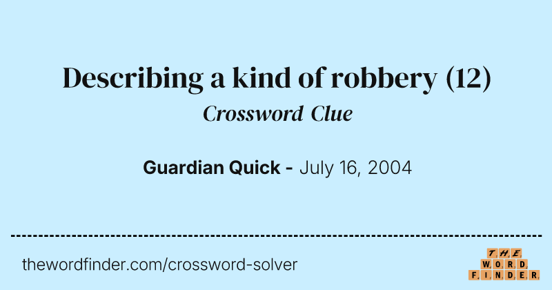 Describing a kind of robbery crossword clue image