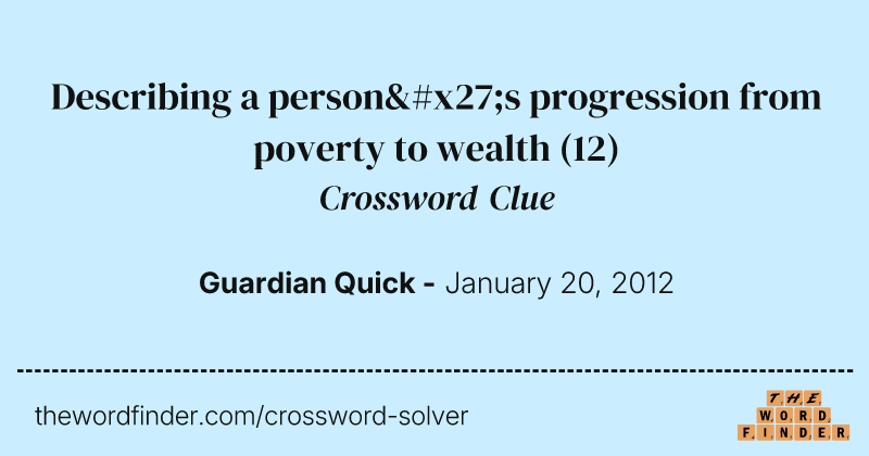 Describing a person's progression from poverty to wealth crossword clue image