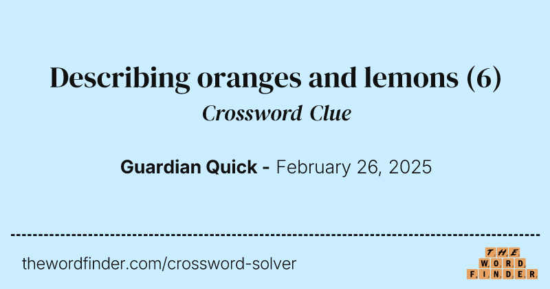Describing oranges and lemons crossword clue image
