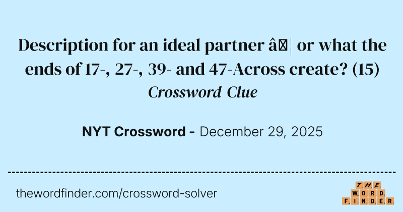 Description for an ideal partner … or what the ends of 17-, 27-, 39- and 47-Across create? crossword clue image