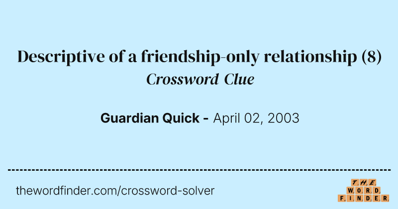 Descriptive of a friendship-only relationship crossword clue image
