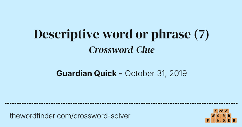 Descriptive word or phrase crossword clue image