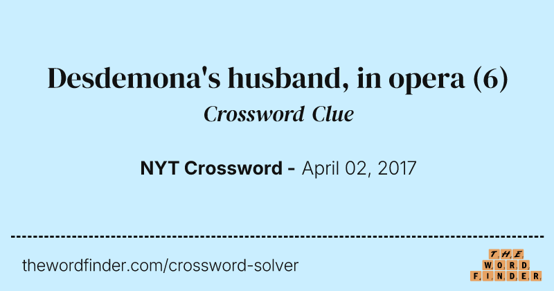Desdemona's husband, in opera crossword clue image