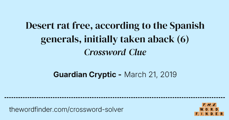 Desert rat free, according to the Spanish generals, initially taken aback crossword clue image