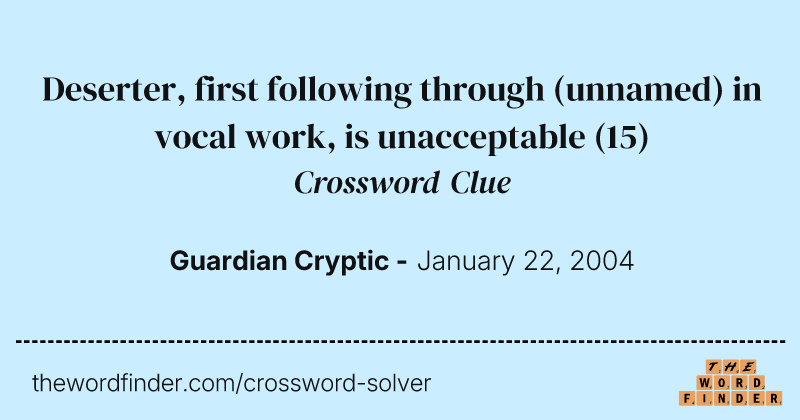Deserter, first following through (unnamed) in vocal work, is unacceptable crossword clue image